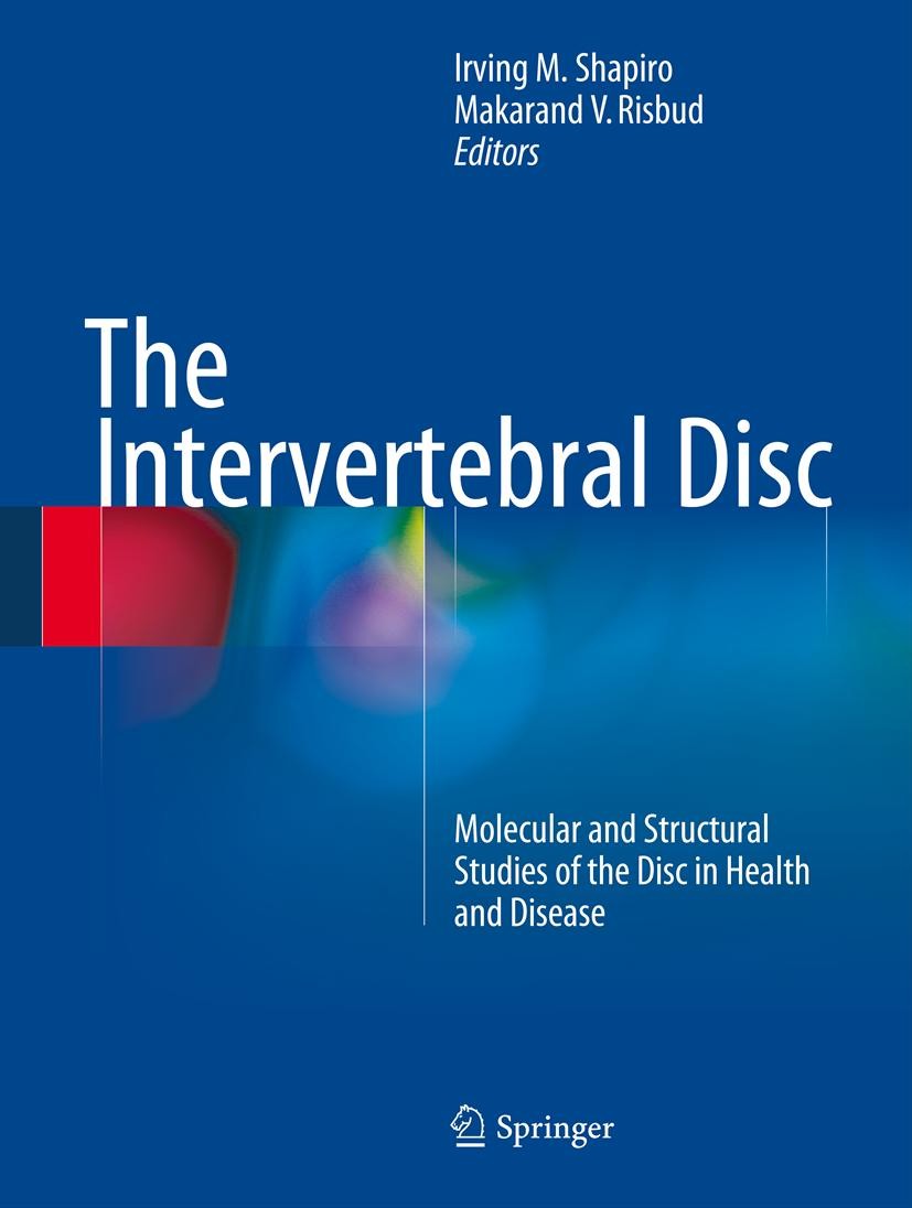 Titlebook: The Intervertebral Disc; Molecular and Struct Irving M. Shapiro,Makarand V. Risbud Book 2014 Springer-Verlag Wien 2014 back pain.degenerati Titlebook: The Intervertebral Disc; Molecular and Struct Irving M. Shapiro,Makarand V. Risbud Book 2014 Springer-Verlag Wien 2014 back pain.degenerati