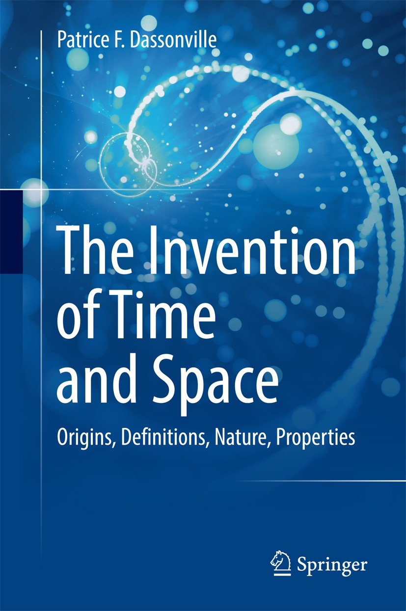 Titlebook: The Invention of Time and Space; Origins, Definitions Patrice F. Dassonville Book 2017 Springer International Publishing Switzerland 2017 H Titlebook: The Invention of Time and Space; Origins, Definitions Patrice F. Dassonville Book 2017 Springer International Publishing Switzerland 2017 H