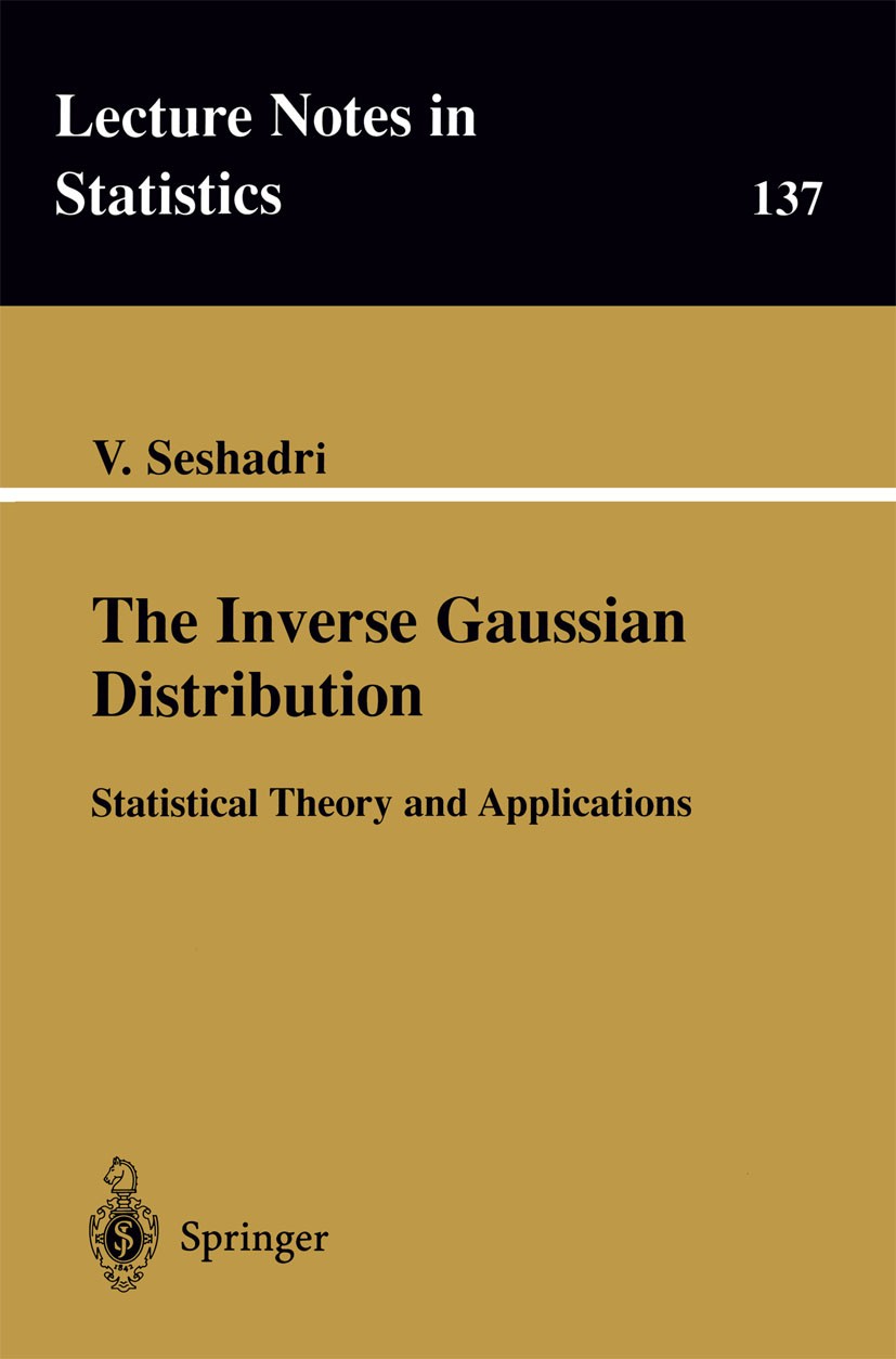 Titlebook: The Inverse Gaussian Distribution; Statistical Theory a V. Seshadri Book 1999 Springer Science+Business Media New York 1999 Area.Gaussian d Titlebook: The Inverse Gaussian Distribution; Statistical Theory a V. Seshadri Book 1999 Springer Science+Business Media New York 1999 Area.Gaussian d