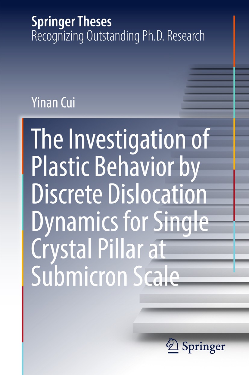 Titlebook: The Investigation of Plastic Behavior by Discrete Dislocation Dynamics for Single Crystal Pillar at ; Yinan Cui Book 2017 Springer Nature Titlebook: The Investigation of Plastic Behavior by Discrete Dislocation Dynamics for Single Crystal Pillar at ; Yinan Cui Book 2017 Springer Nature