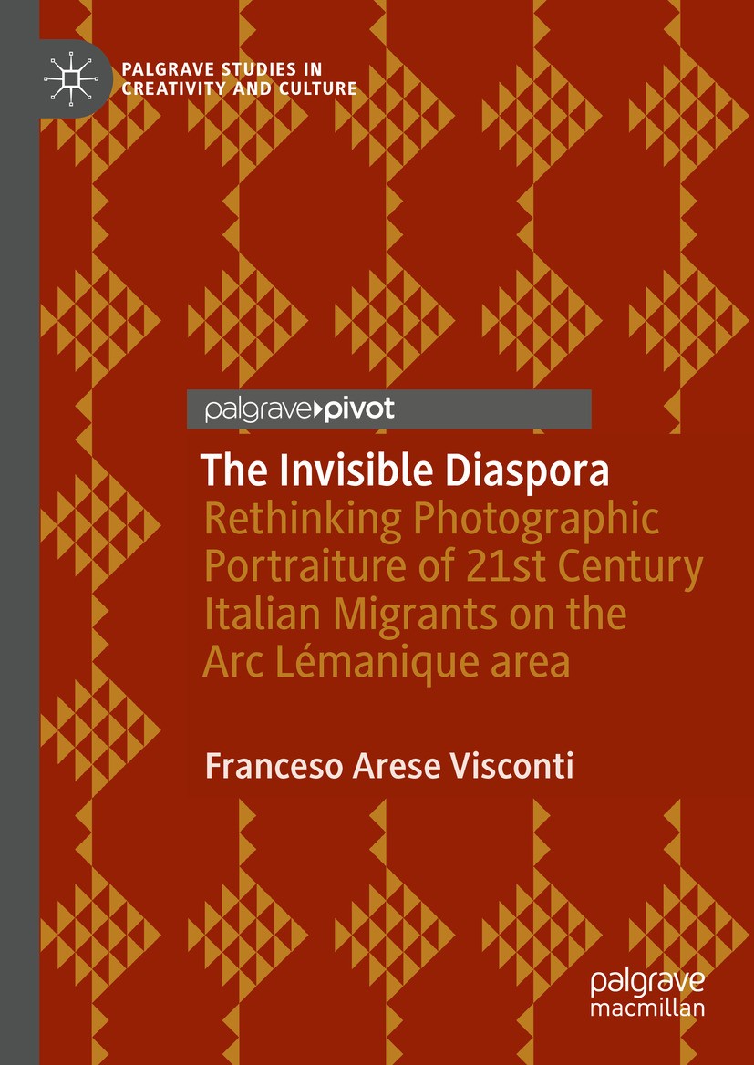 Titlebook: The Invisible Diaspora; Rethinking Photograp Francesco Arese Visconti Book 2024 The Editor(s) (if applicable) and The Author(s), under excl Titlebook: The Invisible Diaspora; Rethinking Photograp Francesco Arese Visconti Book 2024 The Editor(s) (if applicable) and The Author(s), under excl