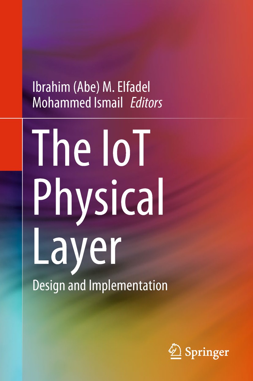 Titlebook: The IoT Physical Layer; Design and Implement Ibrahim (Abe) M. Elfadel,Mohammed Ismail Book 2019 Springer International Publishing AG, part Titlebook: The IoT Physical Layer; Design and Implement Ibrahim (Abe) M. Elfadel,Mohammed Ismail Book 2019 Springer International Publishing AG, part