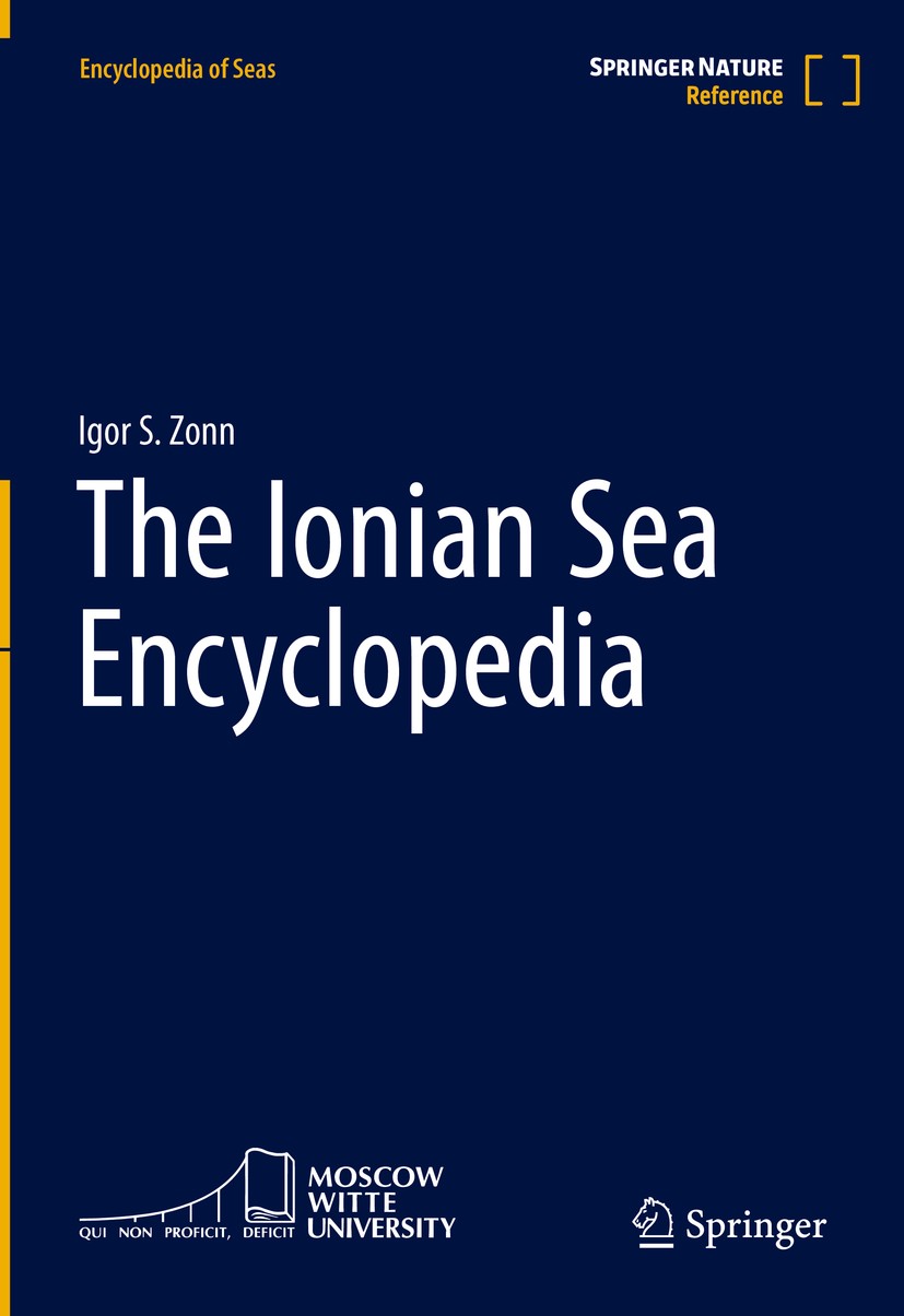 Titlebook: The Ionian Sea Encyclopedia; Igor S. Zonn Reference work 2022 The Editor(s) (if applicable) and The Author(s), under exclusive license to Titlebook: The Ionian Sea Encyclopedia; Igor S. Zonn Reference work 2022 The Editor(s) (if applicable) and The Author(s), under exclusive license to