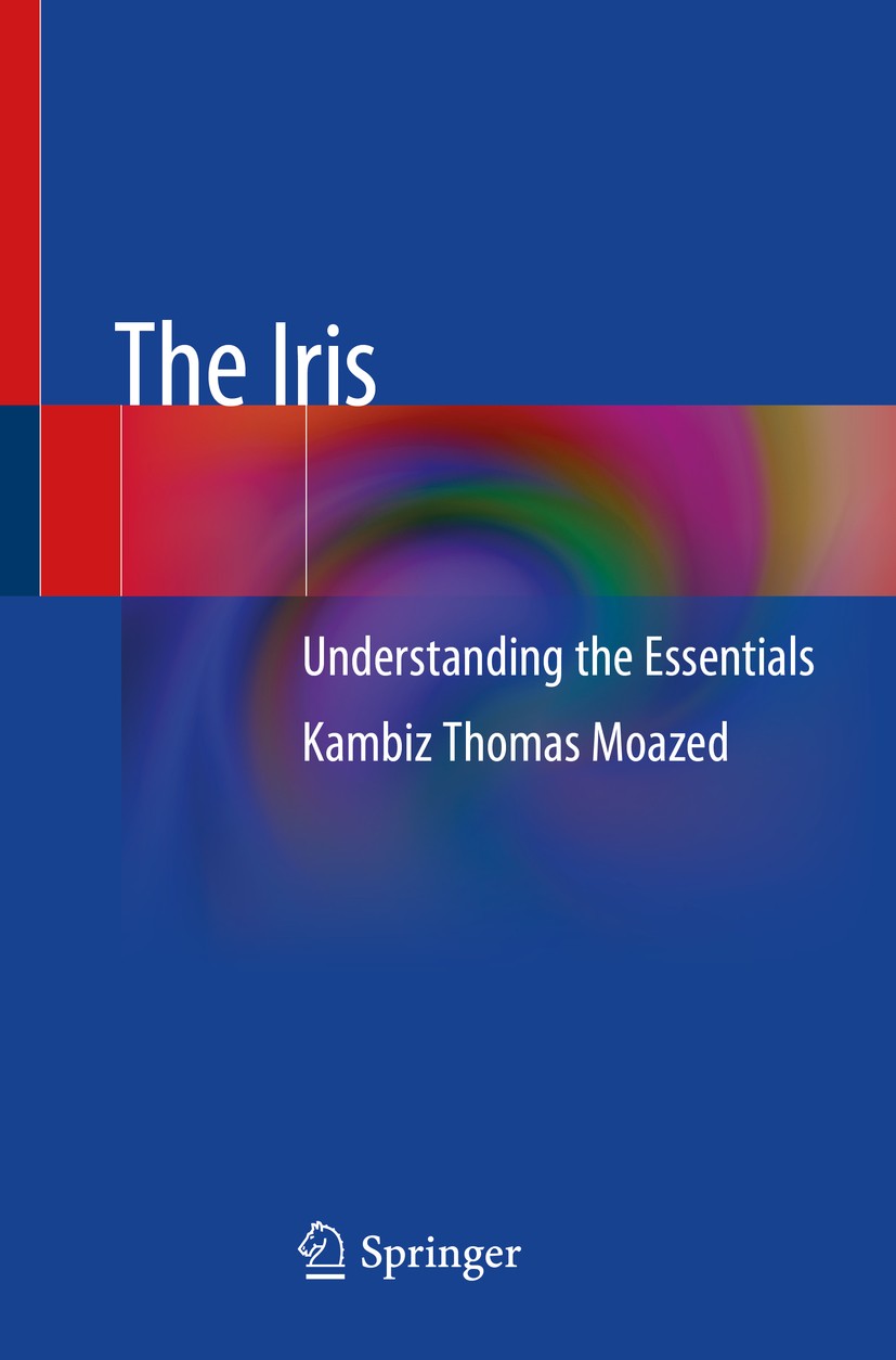 Titlebook: The Iris; Understanding the Es Kambiz Thomas Moazed Book 2020 Springer Nature Switzerland AG 2020 iris.ophthalmology.histopathology.eye ana Titlebook: The Iris; Understanding the Es Kambiz Thomas Moazed Book 2020 Springer Nature Switzerland AG 2020 iris.ophthalmology.histopathology.eye ana