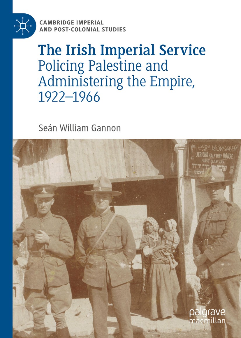 Titlebook: The Irish Imperial Service; Policing Palestine a Seán William Gannon Book 2019 The Editor(s) (if applicable) and The Author(s) 2019 Police. Titlebook: The Irish Imperial Service; Policing Palestine a Seán William Gannon Book 2019 The Editor(s) (if applicable) and The Author(s) 2019 Police.