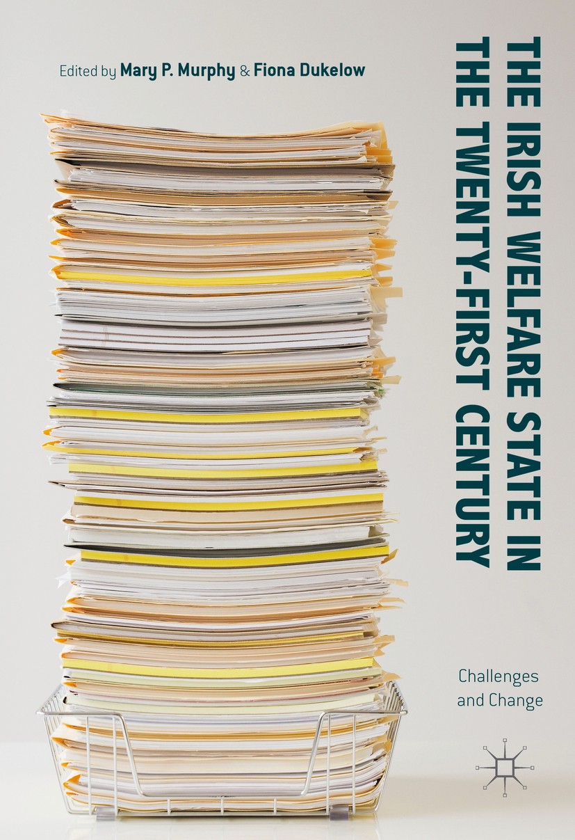Titlebook: The Irish Welfare State in the Twenty-First Century; Challenges and Chang Mary P. Murphy,Fiona Dukelow Book 2016 The Editor(s) (if applicab Titlebook: The Irish Welfare State in the Twenty-First Century; Challenges and Chang Mary P. Murphy,Fiona Dukelow Book 2016 The Editor(s) (if applicab
