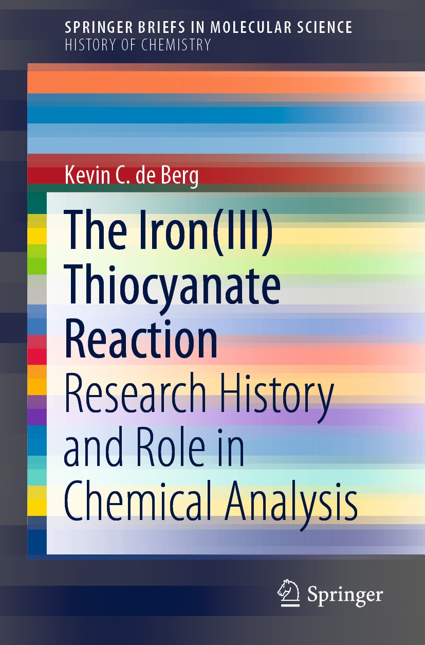 Titlebook: The Iron(III) Thiocyanate Reaction; Research History and Kevin C. de Berg Book 2019 The Author(s), under exclusive license to Springer Natu Titlebook: The Iron(III) Thiocyanate Reaction; Research History and Kevin C. de Berg Book 2019 The Author(s), under exclusive license to Springer Natu