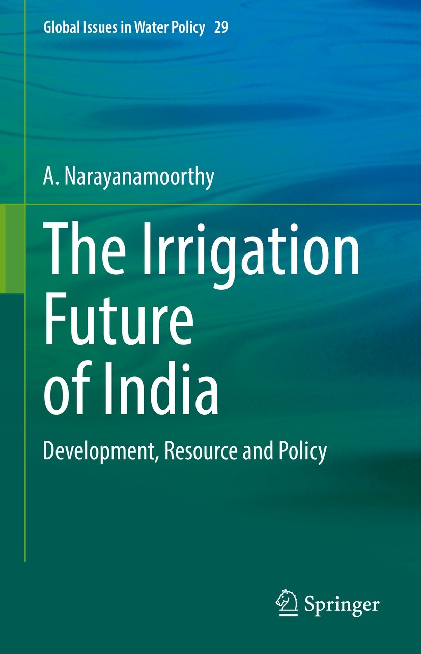Titlebook: The Irrigation Future of India; Development, Resourc A. Narayanamoorthy Book 2022 The Editor(s) (if applicable) and The Author(s), under ex Titlebook: The Irrigation Future of India; Development, Resourc A. Narayanamoorthy Book 2022 The Editor(s) (if applicable) and The Author(s), under ex