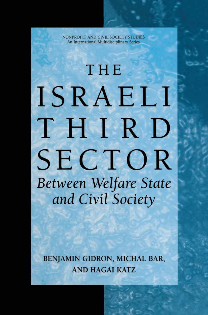 Titlebook: The Israeli Third Sector; Between Welfare Stat Benjamin Gidron,Michal Bar,Hagai Katz Book 2004 Kluwer Academic/Plenum Publishers, New York Titlebook: The Israeli Third Sector; Between Welfare Stat Benjamin Gidron,Michal Bar,Hagai Katz Book 2004 Kluwer Academic/Plenum Publishers, New York