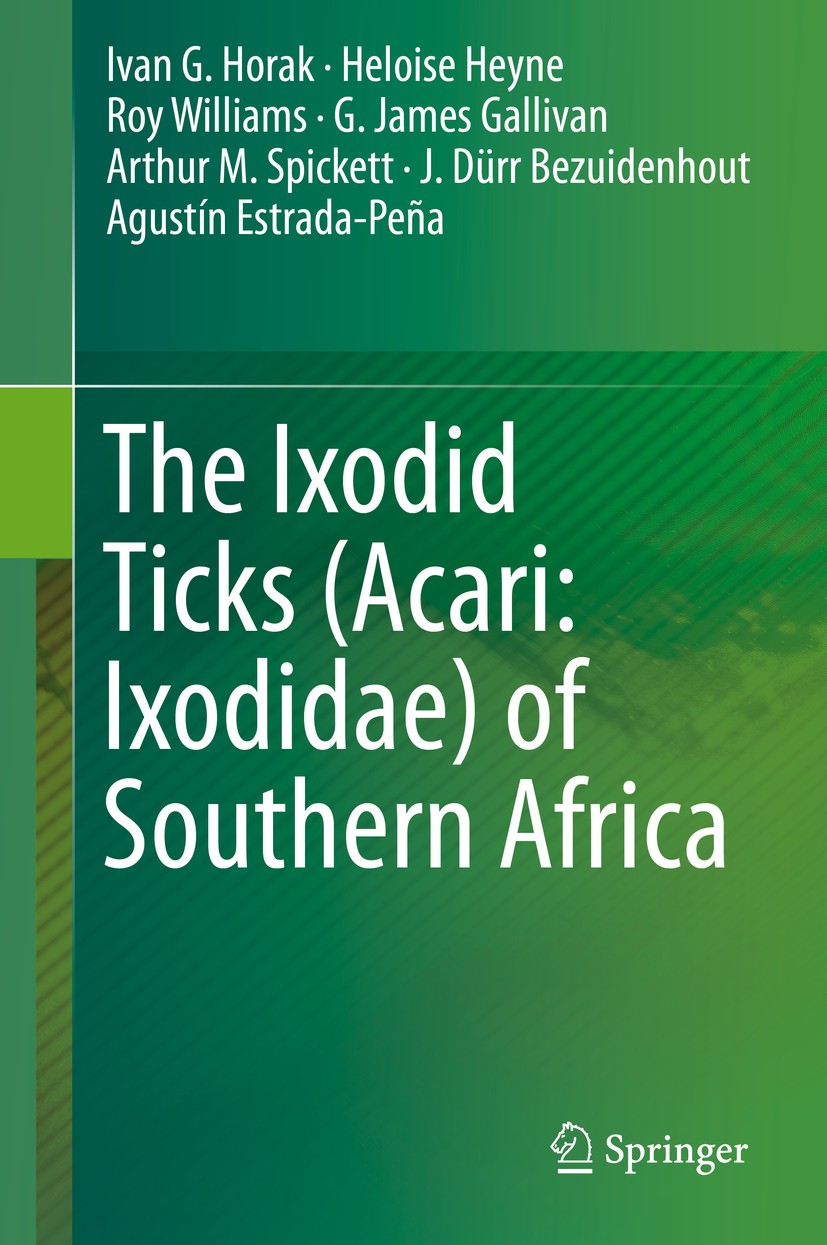 Titlebook: The Ixodid Ticks (Acari: Ixodidae) of Southern Africa; Ivan G. Horak,Heloise Heyne,Agustín Estrada-Peña Book 2018 Springer International P Titlebook: The Ixodid Ticks (Acari: Ixodidae) of Southern Africa; Ivan G. Horak,Heloise Heyne,Agustín Estrada-Peña Book 2018 Springer International P