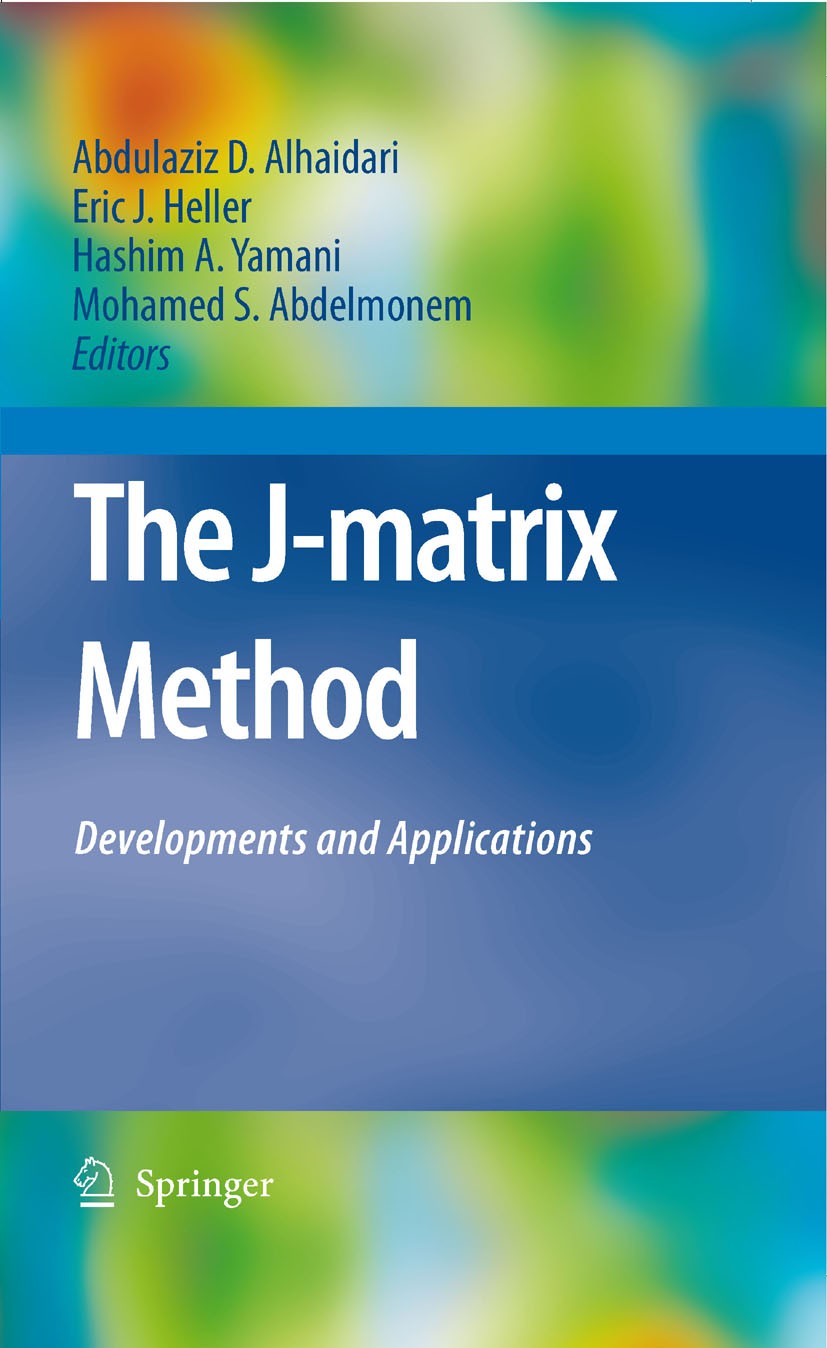 Titlebook: The J-Matrix Method; Developments and App Abdulaziz D. Alhaidari,Hashim A. Yamani,Mohamed S. Book 2008 Springer Science+Business Media B.V. Titlebook: The J-Matrix Method; Developments and App Abdulaziz D. Alhaidari,Hashim A. Yamani,Mohamed S. Book 2008 Springer Science+Business Media B.V.