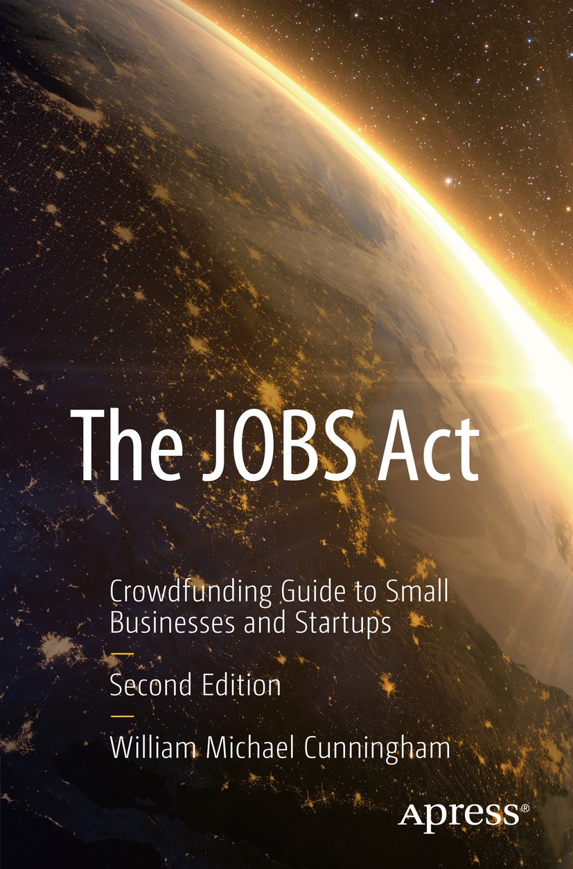 Titlebook: The JOBS Act; Crowdfunding Guide t William Michael Cunningham Book 2016Latest edition William Michael Cunningham 2016 equity crowdfunding.f Titlebook: The JOBS Act; Crowdfunding Guide t William Michael Cunningham Book 2016Latest edition William Michael Cunningham 2016 equity crowdfunding.f