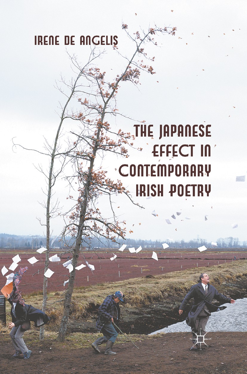 Titlebook: The Japanese Effect in Contemporary Irish Poetry; Irene Angelis Book 2012 Palgrave Macmillan, a division of Macmillan Publishers Limited 2 Titlebook: The Japanese Effect in Contemporary Irish Poetry; Irene Angelis Book 2012 Palgrave Macmillan, a division of Macmillan Publishers Limited 2