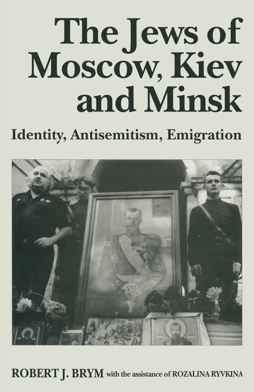 Titlebook: The Jews of Moscow, Kiev and Minsk; Identity, Antisemiti Robert J. Brym,Howard Spier (Head of Central and E Book 1994 The Institute of Jewi Titlebook: The Jews of Moscow, Kiev and Minsk; Identity, Antisemiti Robert J. Brym,Howard Spier (Head of Central and E Book 1994 The Institute of Jewi