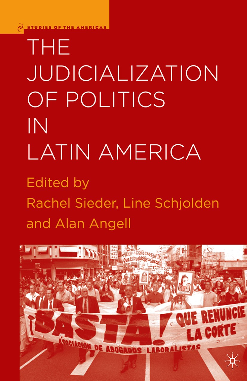 Titlebook: The Judicialization of Politics in Latin America; Rachel Sieder,Line Schjolden,Alan Angell Book 2005 Palgrave Macmillan, a division of Nat Titlebook: The Judicialization of Politics in Latin America; Rachel Sieder,Line Schjolden,Alan Angell Book 2005 Palgrave Macmillan, a division of Nat