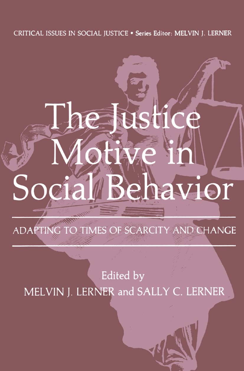 Titlebook: The Justice Motive in Social Behavior; Adapting to Times of Melvin J. Lerner,Sally C. Lerner Book 1981 Springer Science+Business Media New Titlebook: The Justice Motive in Social Behavior; Adapting to Times of Melvin J. Lerner,Sally C. Lerner Book 1981 Springer Science+Business Media New