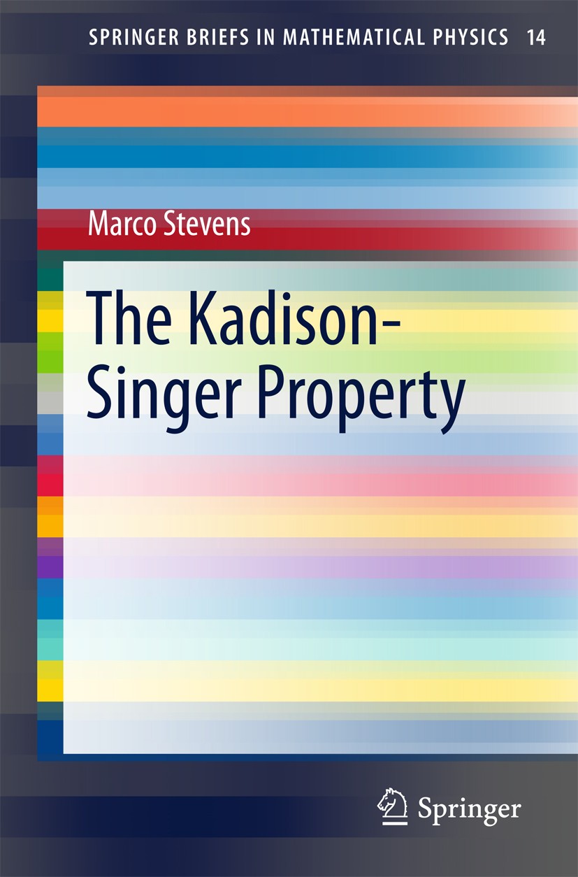 Titlebook: The Kadison-Singer Property; Marco Stevens Book 2016 The Author(s) 2016 Stone-Čech compactification.von Neumann algebras.C*-algebras.Tycho Titlebook: The Kadison-Singer Property; Marco Stevens Book 2016 The Author(s) 2016 Stone-Čech compactification.von Neumann algebras.C*-algebras.Tycho