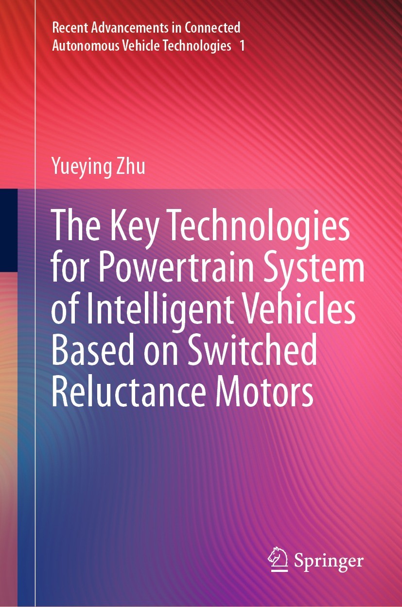 Titlebook: The Key Technologies for Powertrain System of Intelligent Vehicles Based on Switched Reluctance Moto; Yueying Zhu Book 2022 The Editor(s) Titlebook: The Key Technologies for Powertrain System of Intelligent Vehicles Based on Switched Reluctance Moto; Yueying Zhu Book 2022 The Editor(s)