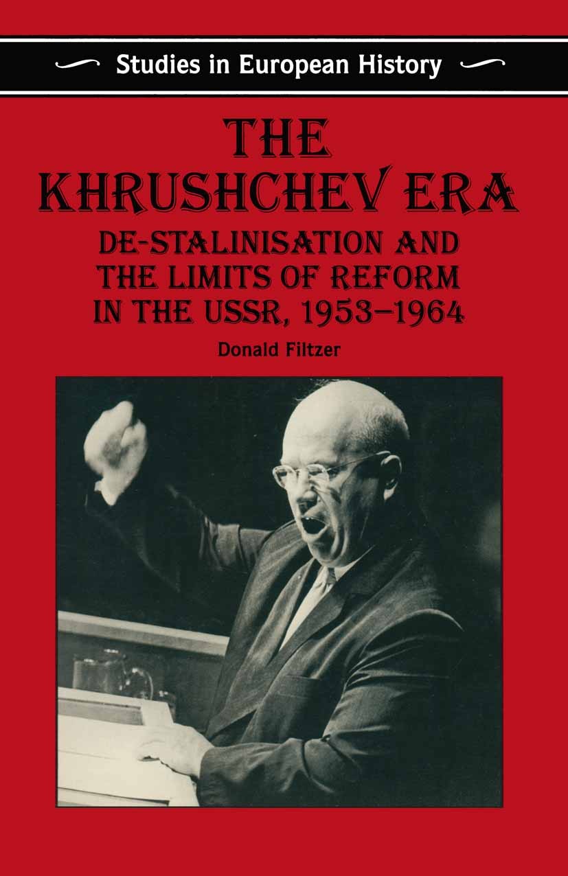Titlebook: The Khrushchev Era; De-Stalinization and Donald Filtzer Textbook 1993Latest edition Macmillan Publishers Limited 1993 communism.reforms.Sta Titlebook: The Khrushchev Era; De-Stalinization and Donald Filtzer Textbook 1993Latest edition Macmillan Publishers Limited 1993 communism.reforms.Sta