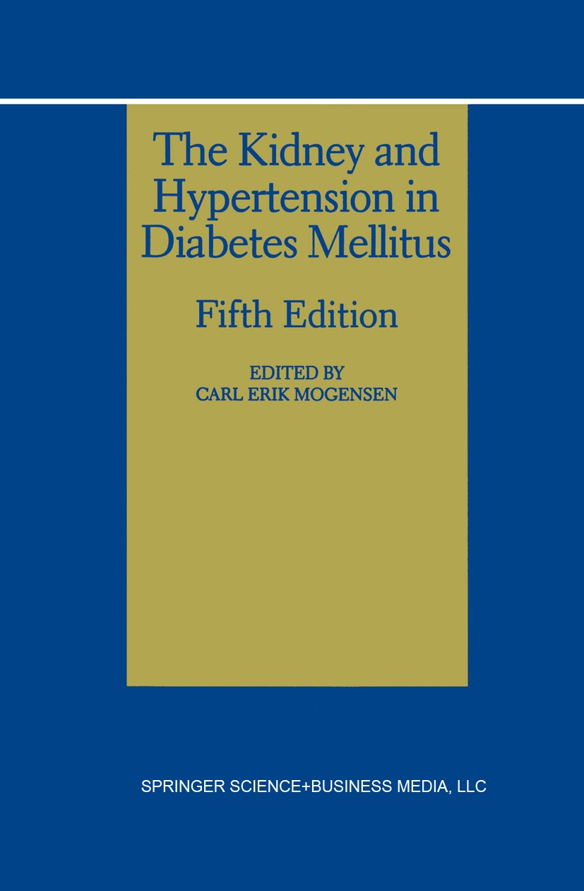 Titlebook: The Kidney and Hypertension in Diabetes Mellitus; Carl Erik Mogensen Book 2000Latest edition Springer Science+Business Media New York 2000 Titlebook: The Kidney and Hypertension in Diabetes Mellitus; Carl Erik Mogensen Book 2000Latest edition Springer Science+Business Media New York 2000