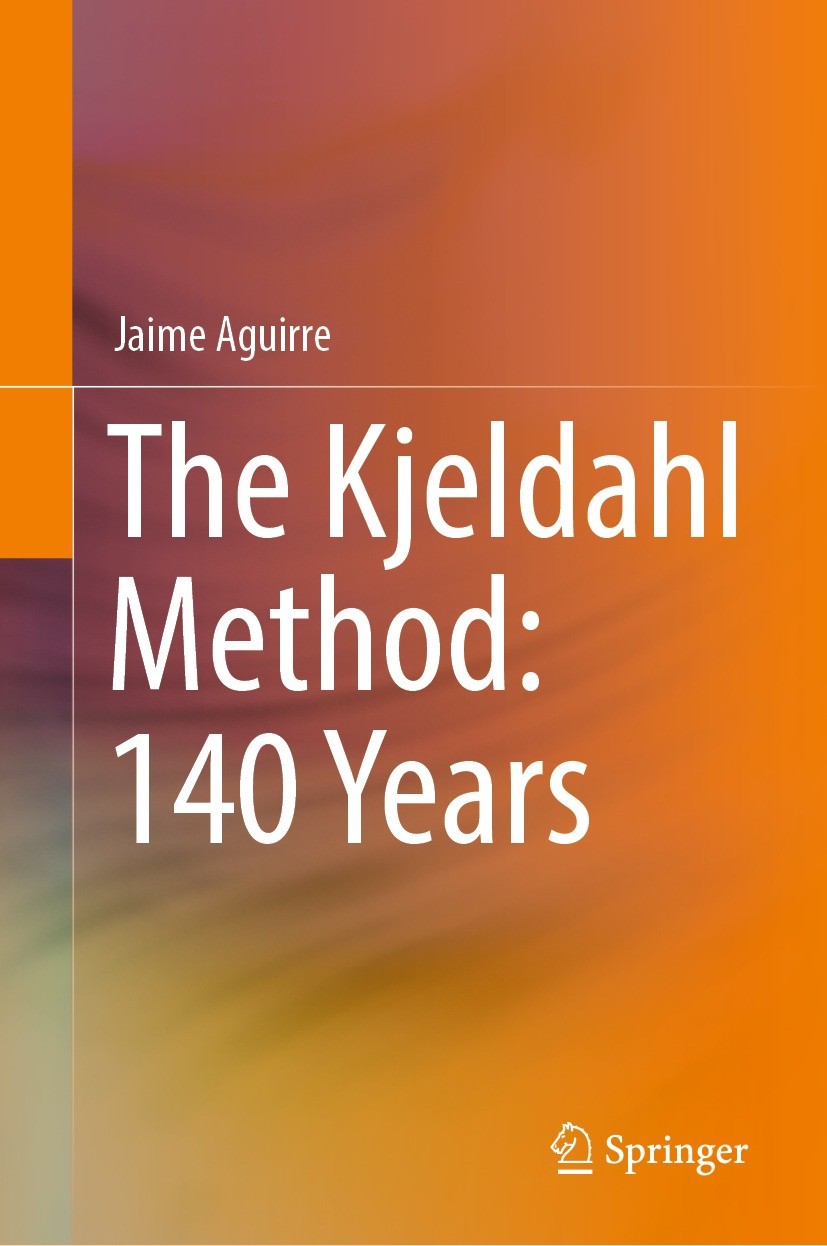 Titlebook: The Kjeldahl Method: 140 Years; Jaime Aguirre Book 2023 The Editor(s) (if applicable) and The Author(s), under exclusive license to Spring Titlebook: The Kjeldahl Method: 140 Years; Jaime Aguirre Book 2023 The Editor(s) (if applicable) and The Author(s), under exclusive license to Spring