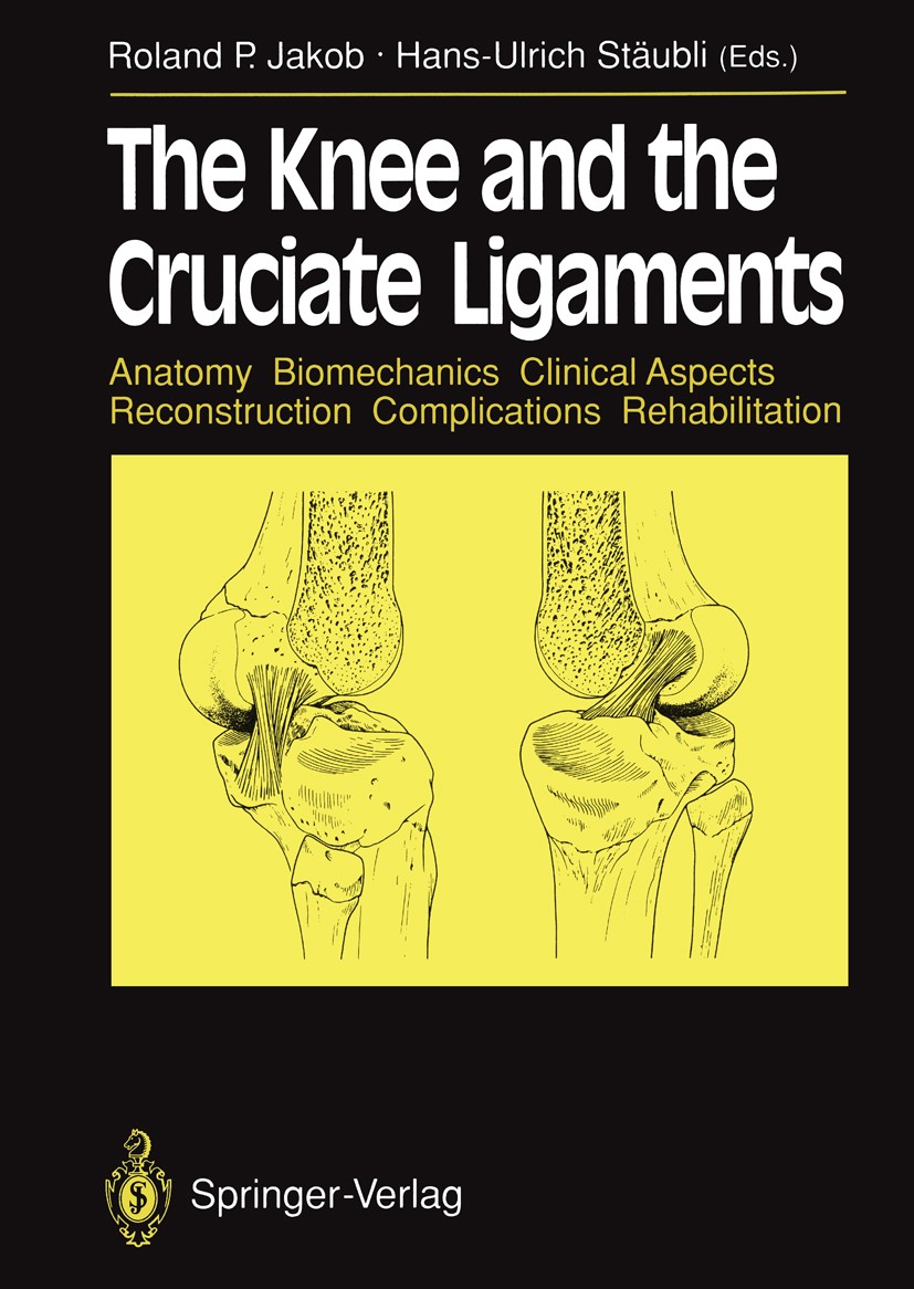 Titlebook: The Knee and the Cruciate Ligaments; Anatomy Biomechanics R. P. Jakob,H.-U. Stäubli Book 1990 Springer-Verlag Berlin Heidelberg 1990 Kniege Titlebook: The Knee and the Cruciate Ligaments; Anatomy Biomechanics R. P. Jakob,H.-U. Stäubli Book 1990 Springer-Verlag Berlin Heidelberg 1990 Kniege