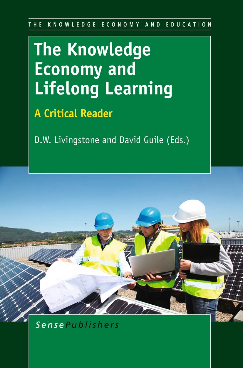 Titlebook: The Knowledge Economy and Lifelong Learning; A Critical Reader D. W. Livingstone,David Guile Book 2012 SensePublishers 2012 lifelong learni Titlebook: The Knowledge Economy and Lifelong Learning; A Critical Reader D. W. Livingstone,David Guile Book 2012 SensePublishers 2012 lifelong learni