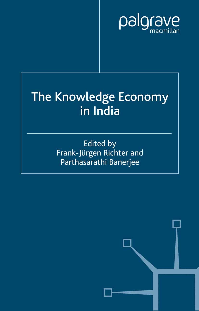 Titlebook: The Knowledge Economy in India; Frank-Jürgen Richter,Parthasarathi Banerjee Book 2003 Palgrave Macmillan, a division of Macmillan Publishe Titlebook: The Knowledge Economy in India; Frank-Jürgen Richter,Parthasarathi Banerjee Book 2003 Palgrave Macmillan, a division of Macmillan Publishe