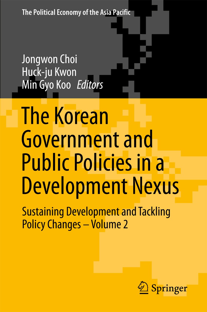 Titlebook: The Korean Government and Public Policies in a Development Nexus; Sustaining Developme Jongwon Choi,Huck-ju Kwon,Min Gyo Koo Book 2017 The Titlebook: The Korean Government and Public Policies in a Development Nexus; Sustaining Developme Jongwon Choi,Huck-ju Kwon,Min Gyo Koo Book 2017 The