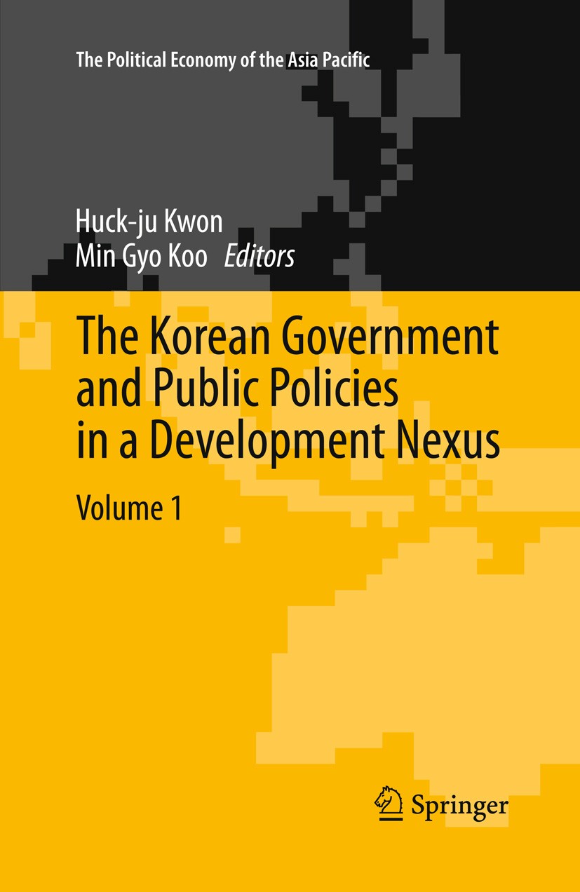 Titlebook: The Korean Government and Public Policies in a Development Nexus, Volume 1; Huck-ju Kwon,Min Gyo Koo Book 2014 Springer International Publ Titlebook: The Korean Government and Public Policies in a Development Nexus, Volume 1; Huck-ju Kwon,Min Gyo Koo Book 2014 Springer International Publ