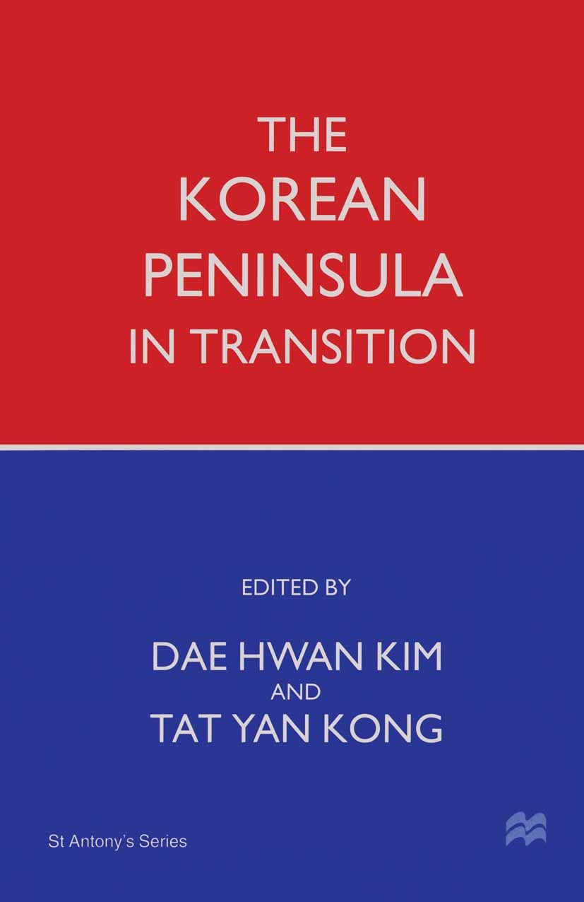 Titlebook: The Korean Peninsula in Transition; Dae Hwan Kim (Professor of Economics),Tat Yan Kong Book 1997 Palgrave Macmillan, a division of Macmill Titlebook: The Korean Peninsula in Transition; Dae Hwan Kim (Professor of Economics),Tat Yan Kong Book 1997 Palgrave Macmillan, a division of Macmill