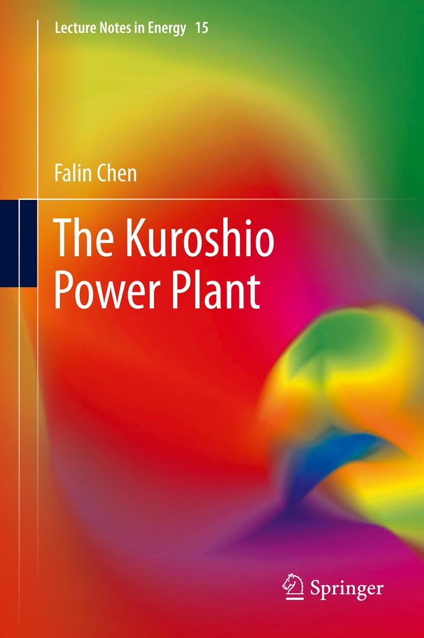 Titlebook: The Kuroshio Power Plant; Falin Chen Book 2013 Springer International Publishing Switzerland 2013 Deep Sea Marine Turbines.Design of the K Titlebook: The Kuroshio Power Plant; Falin Chen Book 2013 Springer International Publishing Switzerland 2013 Deep Sea Marine Turbines.Design of the K