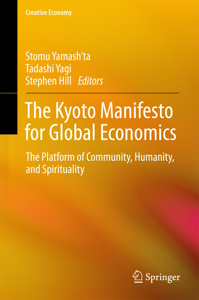 Titlebook: The Kyoto Manifesto for Global Economics; The Platform of Comm Stomu Yamash’ta,Tadashi Yagi,Stephen Hill Book 2018 The Editor(s) (if applic Titlebook: The Kyoto Manifesto for Global Economics; The Platform of Comm Stomu Yamash’ta,Tadashi Yagi,Stephen Hill Book 2018 The Editor(s) (if applic
