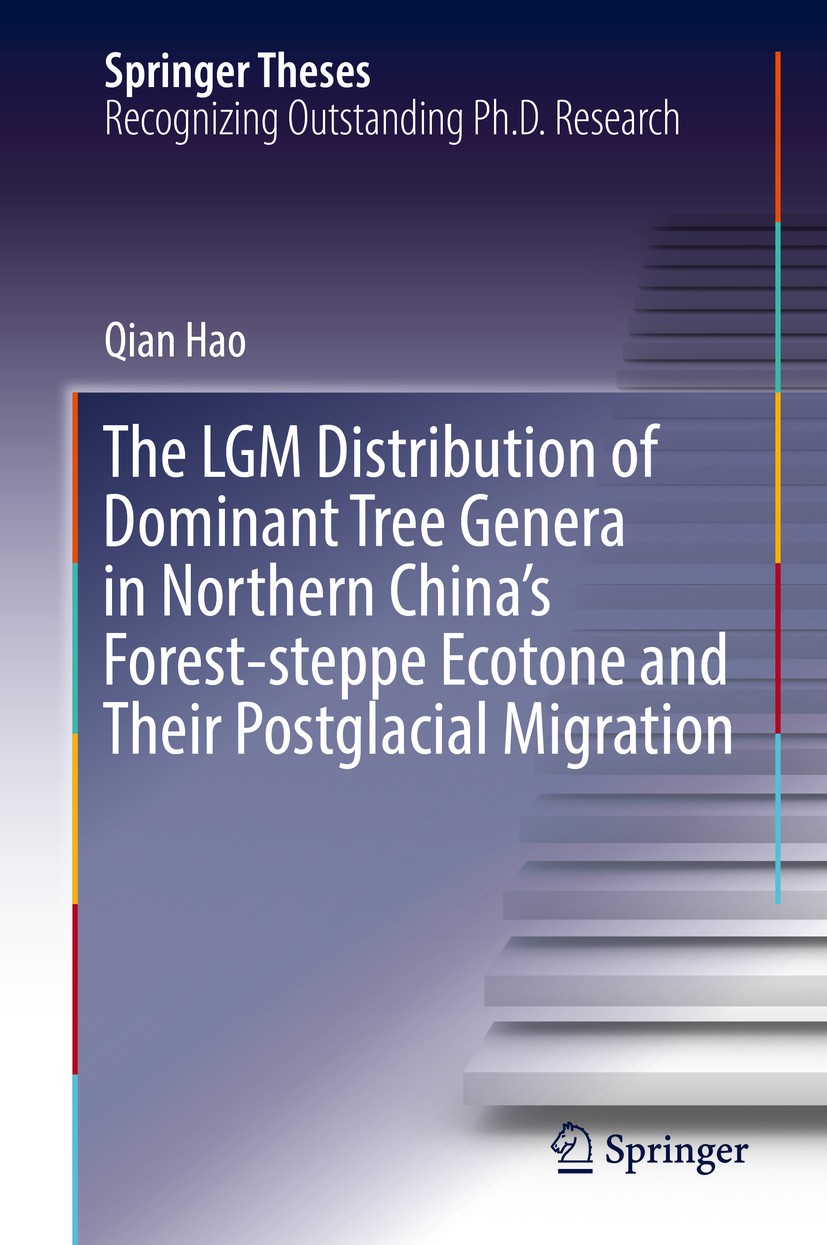 Titlebook: The LGM Distribution of Dominant Tree Genera in Northern China‘s Forest-steppe Ecotone and Their Pos; Qian Hao Book 2018 Springer Nature S Titlebook: The LGM Distribution of Dominant Tree Genera in Northern China‘s Forest-steppe Ecotone and Their Pos; Qian Hao Book 2018 Springer Nature S
