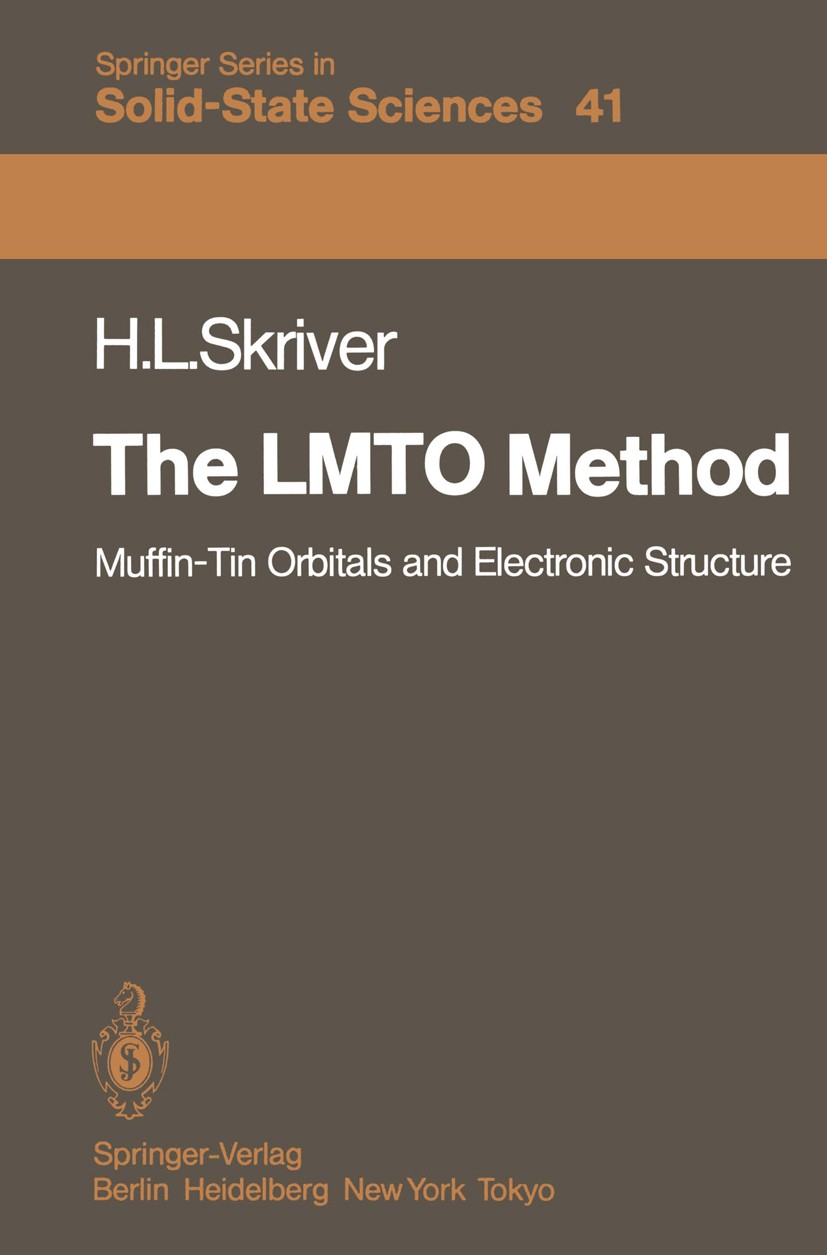 Titlebook: The LMTO Method; Muffin-Tin Orbitals Hans L. Skriver Book 1984 Springer-Verlag Berlin Heidelberg 1984 Elektronenstruktur.LMTO-Methode.band Titlebook: The LMTO Method; Muffin-Tin Orbitals Hans L. Skriver Book 1984 Springer-Verlag Berlin Heidelberg 1984 Elektronenstruktur.LMTO-Methode.band