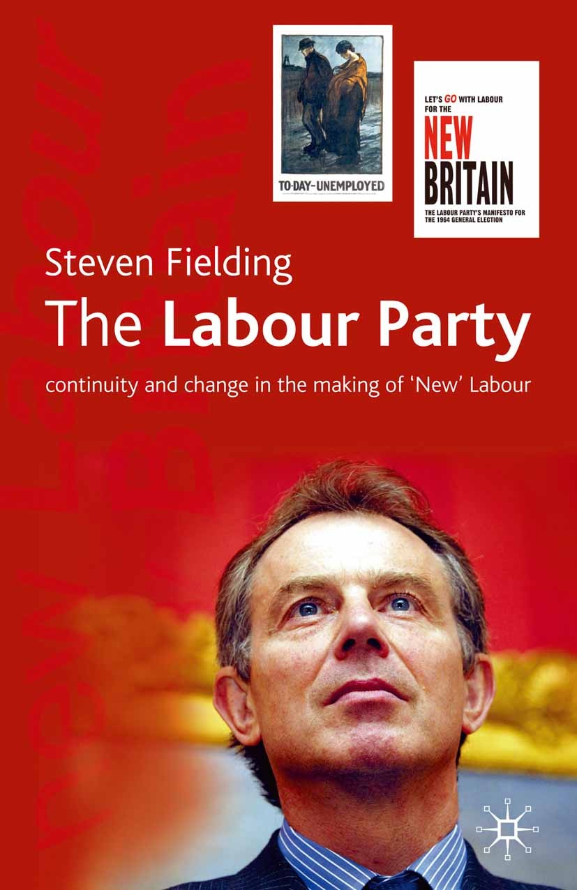 Titlebook: The Labour Party; Continuity and Chang Steven Fielding Textbook 2003Latest edition The Editor(s) (if applicable) and The Author(s) 2003 dea Titlebook: The Labour Party; Continuity and Chang Steven Fielding Textbook 2003Latest edition The Editor(s) (if applicable) and The Author(s) 2003 dea