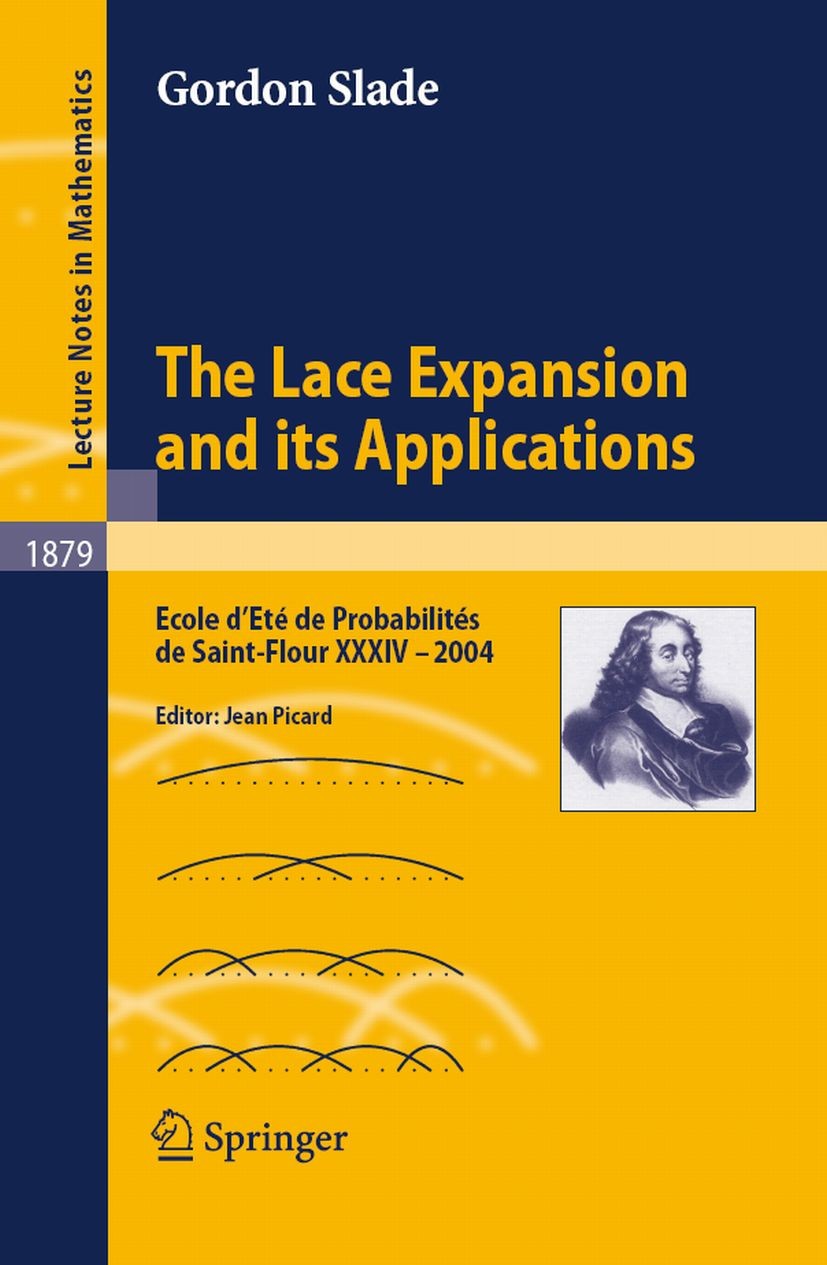 Titlebook: The Lace Expansion and its Applications; Ecole d‘Eté de Proba Gordon Slade,Jean Picard Book 2006 Springer-Verlag Berlin Heidelberg 2006 Bro Titlebook: The Lace Expansion and its Applications; Ecole d‘Eté de Proba Gordon Slade,Jean Picard Book 2006 Springer-Verlag Berlin Heidelberg 2006 Bro