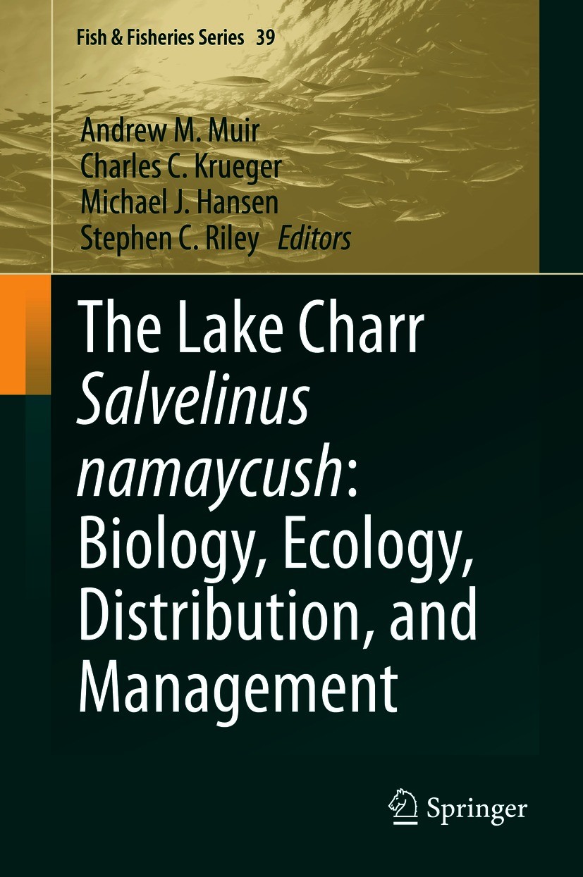Titlebook: The Lake Charr Salvelinus namaycush: Biology, Ecology, Distribution, and Management; Andrew M. Muir,Charles C. Krueger,Stephen C. Riley Bo Titlebook: The Lake Charr Salvelinus namaycush: Biology, Ecology, Distribution, and Management; Andrew M. Muir,Charles C. Krueger,Stephen C. Riley Bo
