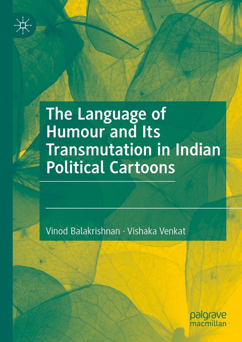 Titlebook: The Language of Humour and Its Transmutation in Indian Political Cartoons; Vinod Balakrishnan,Vishaka Venkat Book 2023 The Editor(s) (if a Titlebook: The Language of Humour and Its Transmutation in Indian Political Cartoons; Vinod Balakrishnan,Vishaka Venkat Book 2023 The Editor(s) (if a
