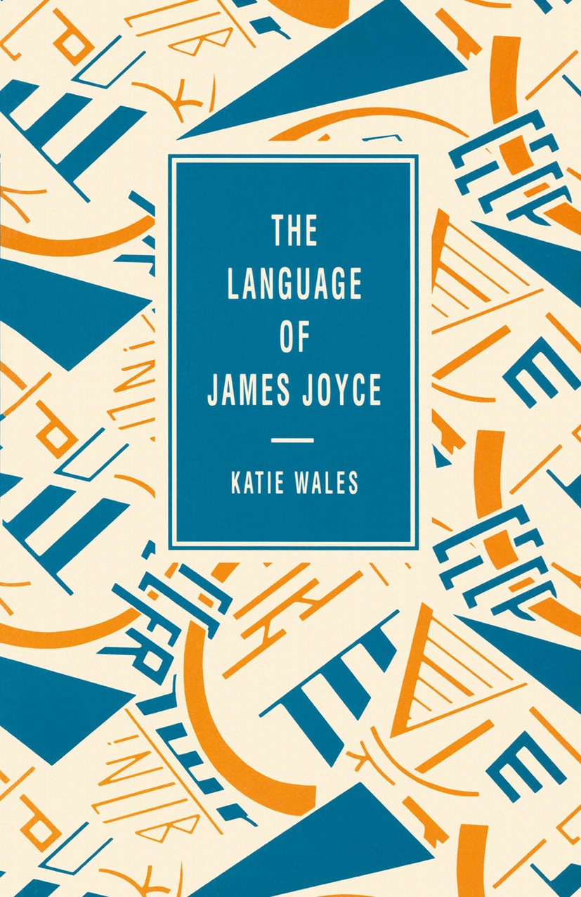 Titlebook: The Language of James Joyce; Katie Wales Textbook 1992Latest edition Katie Wales 1992 language.literary theory.rhetoric Titlebook: The Language of James Joyce; Katie Wales Textbook 1992Latest edition Katie Wales 1992 language.literary theory.rhetoric