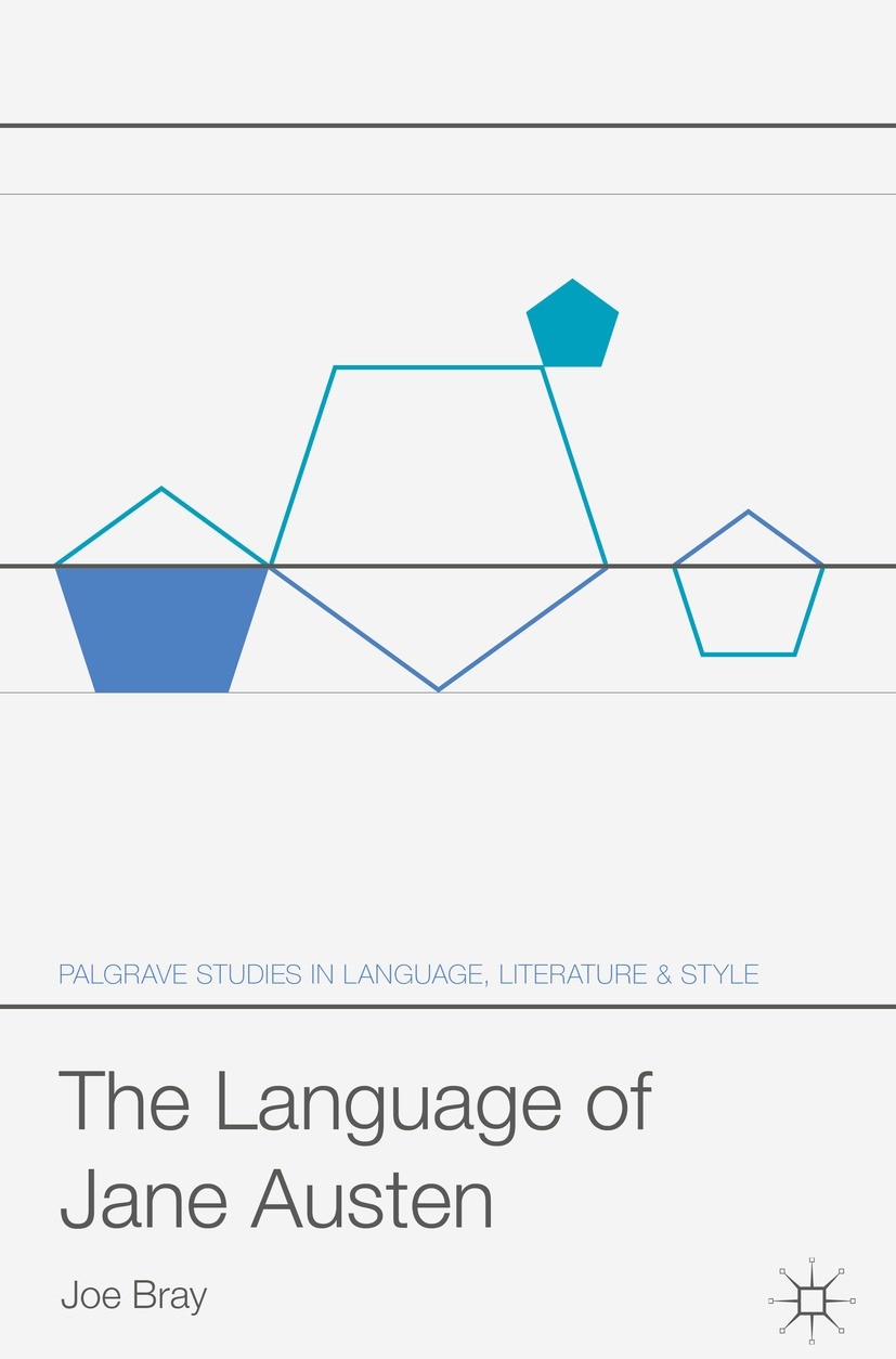 Titlebook: The Language of Jane Austen; Joe Bray Book 2018 The Editor(s) (if applicable) and The Author(s) 2018 novel.realism.Persuasion.Pride and Pr Titlebook: The Language of Jane Austen; Joe Bray Book 2018 The Editor(s) (if applicable) and The Author(s) 2018 novel.realism.Persuasion.Pride and Pr