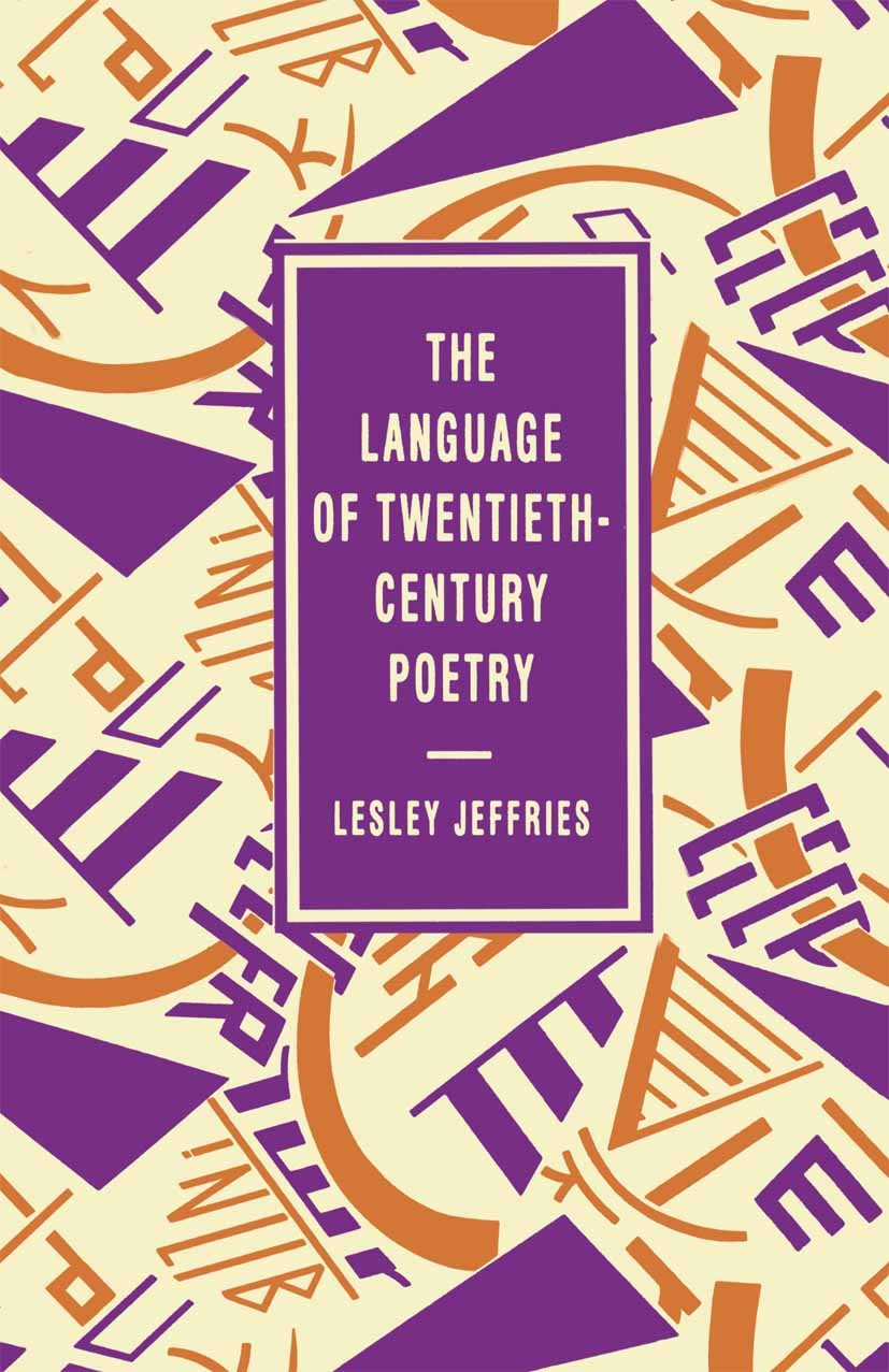 Titlebook: The Language of Twentieth Century Poetry; Lesley Jeffries Textbook 1993Latest edition Macmillan Publishers Limited 1993 bibliography.cohes Titlebook: The Language of Twentieth Century Poetry; Lesley Jeffries Textbook 1993Latest edition Macmillan Publishers Limited 1993 bibliography.cohes