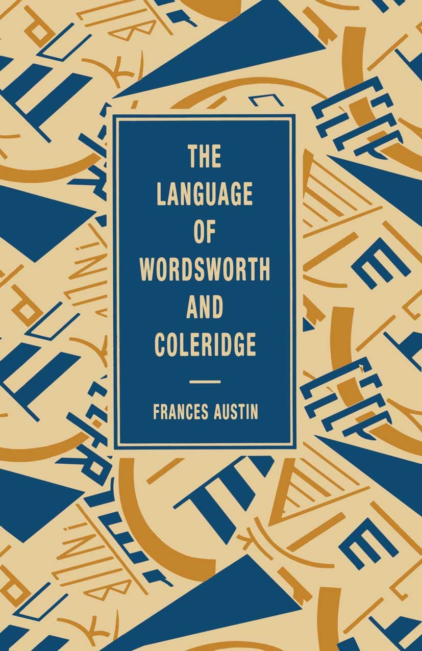 Titlebook: The Language of Wordsworth and Coleridge; Frances Austin Textbook 1989Latest edition Macmillan Publishers Limited 1989 Coleridge.poem.poet Titlebook: The Language of Wordsworth and Coleridge; Frances Austin Textbook 1989Latest edition Macmillan Publishers Limited 1989 Coleridge.poem.poet