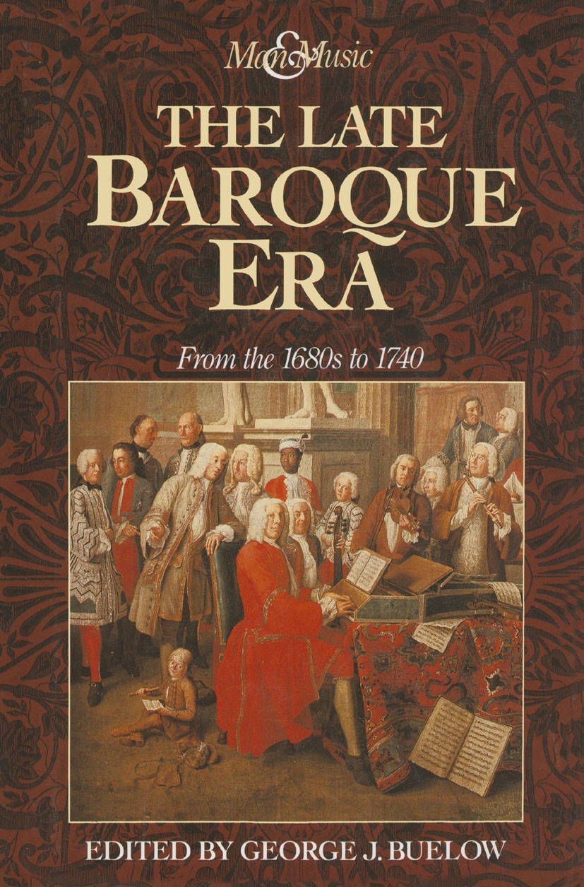 Titlebook: The Late Baroque Era: Vol 4. From The 1680s To 1740; George J. Buelow Book 1993 Palgrave Macmillan, a division of Macmillan Publishers Lim Titlebook: The Late Baroque Era: Vol 4. From The 1680s To 1740; George J. Buelow Book 1993 Palgrave Macmillan, a division of Macmillan Publishers Lim