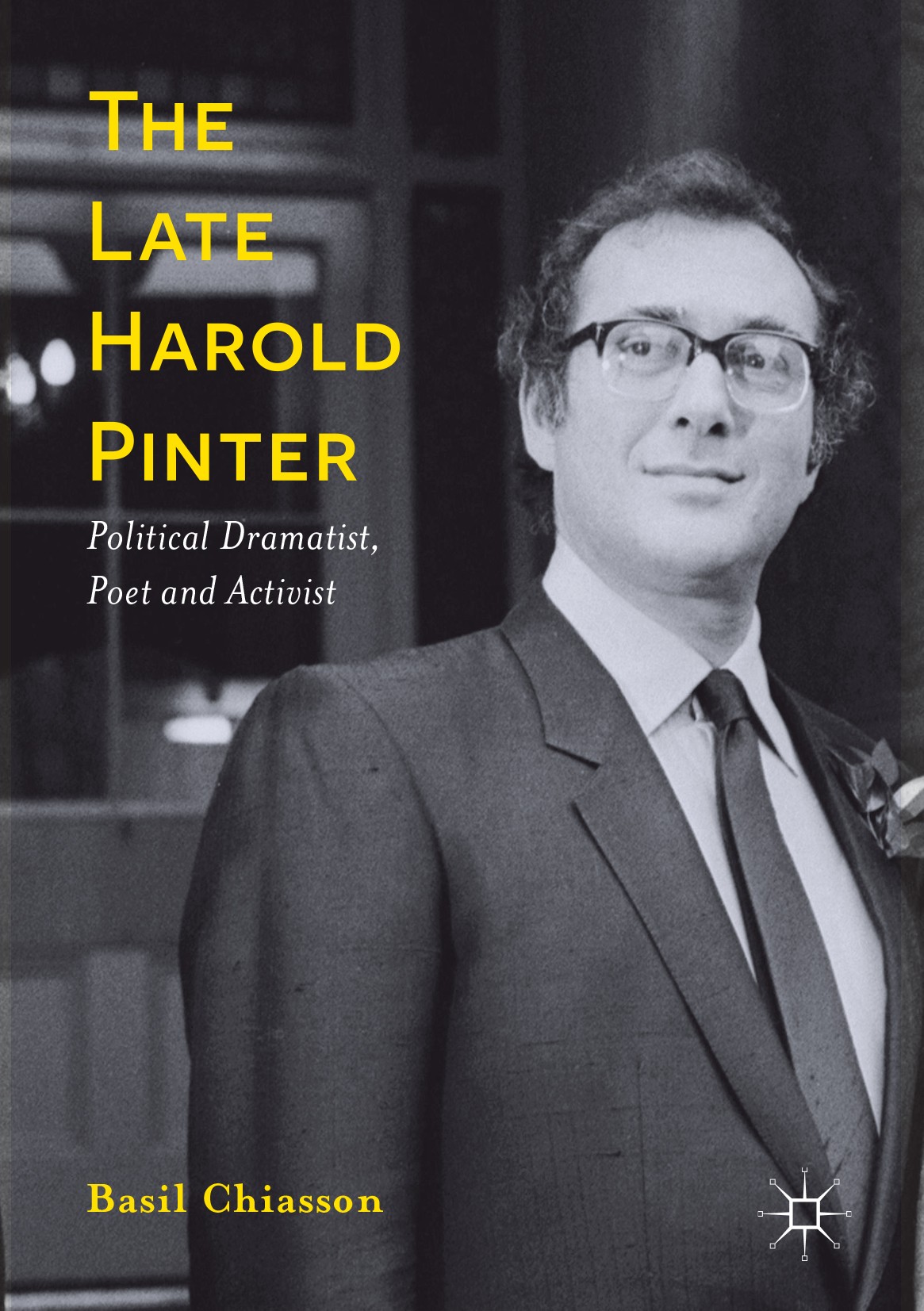 Titlebook: The Late Harold Pinter; Political Dramatist, Basil Chiasson Book 2017 The Editor(s) (if applicable) and The Author(s) 2017 British playwrig Titlebook: The Late Harold Pinter; Political Dramatist, Basil Chiasson Book 2017 The Editor(s) (if applicable) and The Author(s) 2017 British playwrig