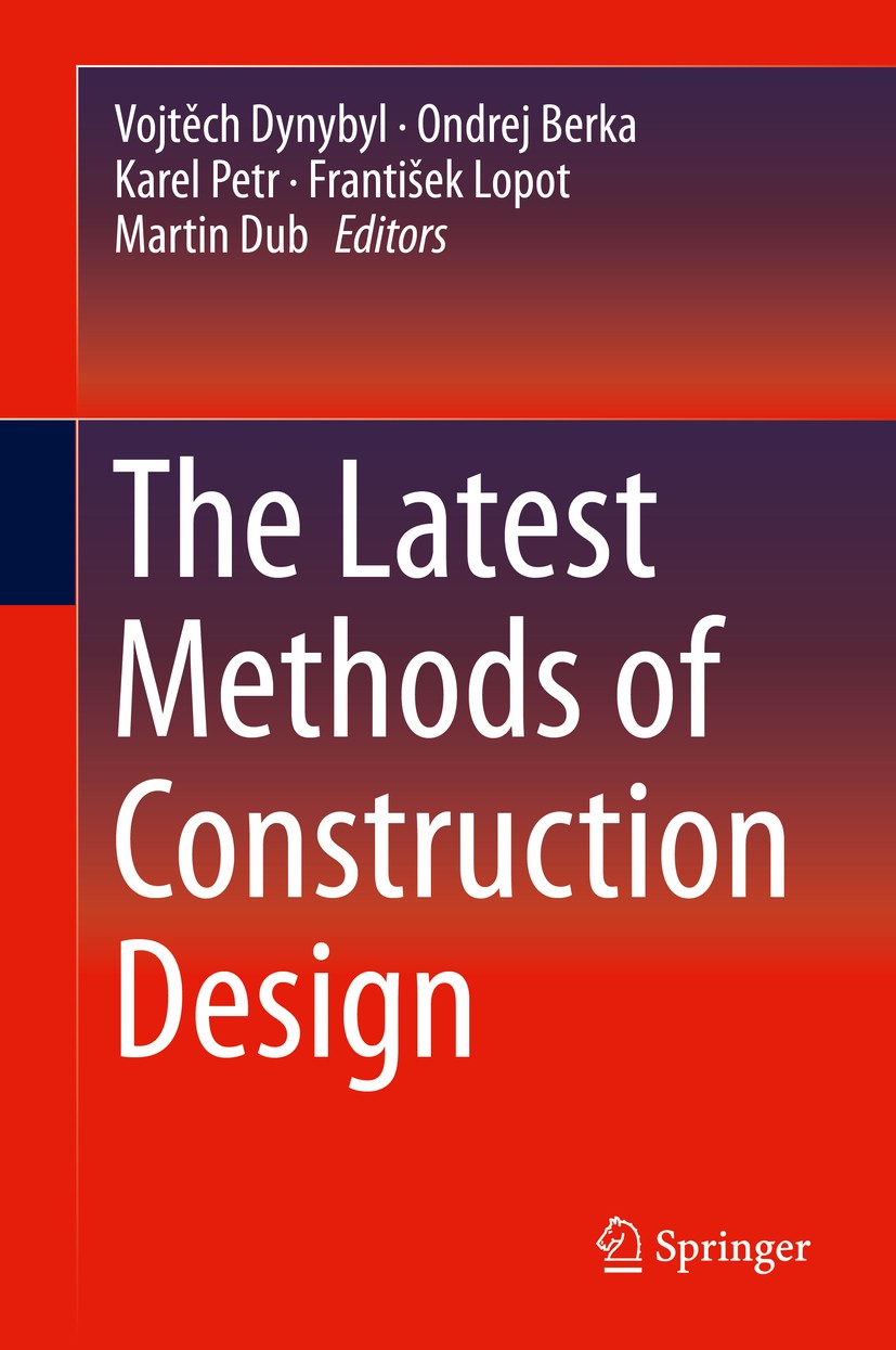 Titlebook: The Latest Methods of Construction Design; Vojtěch Dynybyl,Ondrej Berka,Martin Dub Conference proceedings 2016 Springer International Publ Titlebook: The Latest Methods of Construction Design; Vojtěch Dynybyl,Ondrej Berka,Martin Dub Conference proceedings 2016 Springer International Publ
