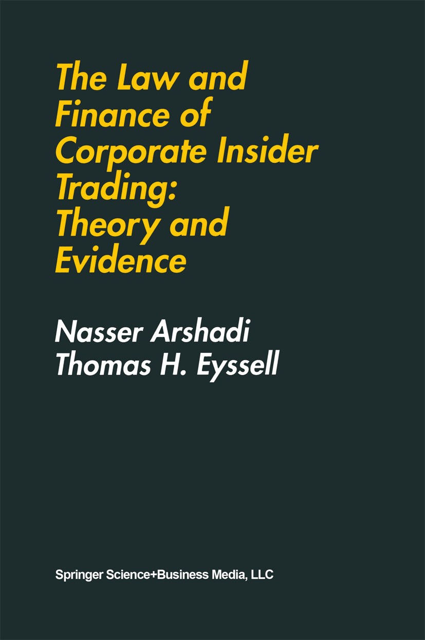 Titlebook: The Law and Finance of Corporate Insider Trading: Theory and Evidence; Nasser Arshadi,Thomas H. Eyssell Book 1993 Kluwer Academic Publishe Titlebook: The Law and Finance of Corporate Insider Trading: Theory and Evidence; Nasser Arshadi,Thomas H. Eyssell Book 1993 Kluwer Academic Publishe