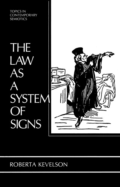 Titlebook: The Law as a System of Signs; Roberta Kevelson Book 1988 Plenum Press, New York 1988 Interpretation.concept.ethics.experience.foundation.i Titlebook: The Law as a System of Signs; Roberta Kevelson Book 1988 Plenum Press, New York 1988 Interpretation.concept.ethics.experience.foundation.i