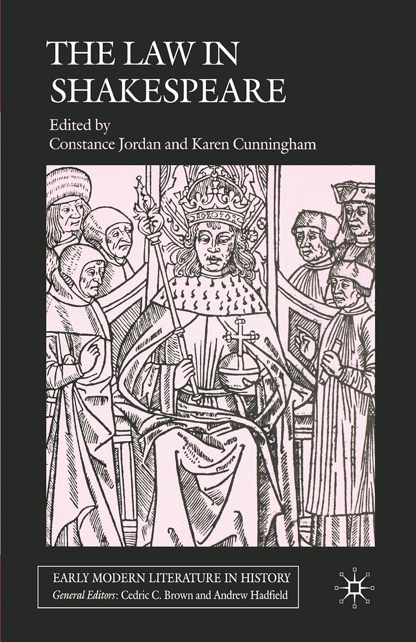 Titlebook: The Law in Shakespeare; Constance Jordan (Professor Emeritus of English),K Book 2007 Palgrave Macmillan, a division of Macmillan Publisher Titlebook: The Law in Shakespeare; Constance Jordan (Professor Emeritus of English),K Book 2007 Palgrave Macmillan, a division of Macmillan Publisher