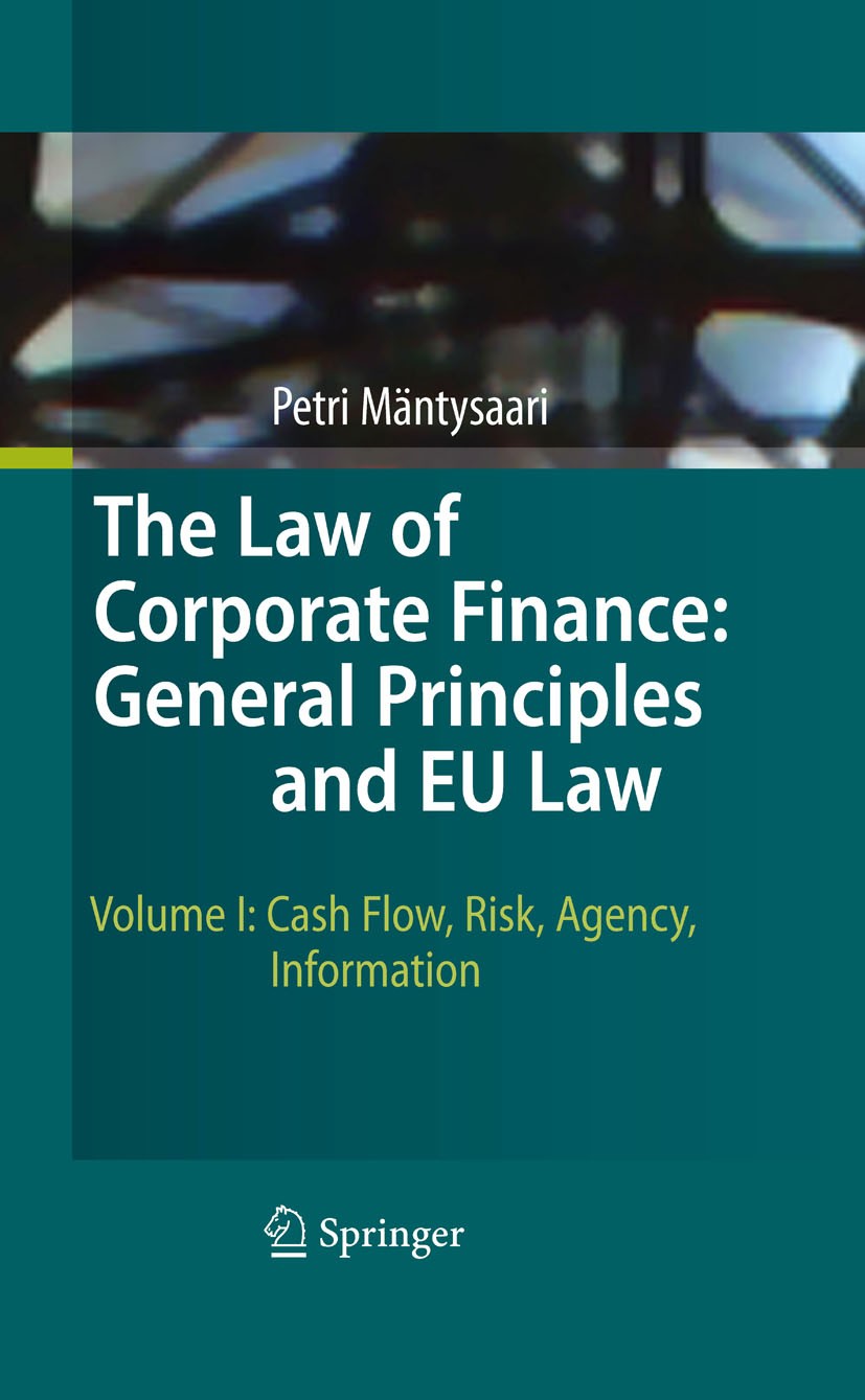 Titlebook: The Law of Corporate Finance: General Principles and EU Law; Volume I: Cash Flow, Petri Mäntysaari Book 2010 Springer-Verlag Berlin Heidelb Titlebook: The Law of Corporate Finance: General Principles and EU Law; Volume I: Cash Flow, Petri Mäntysaari Book 2010 Springer-Verlag Berlin Heidelb